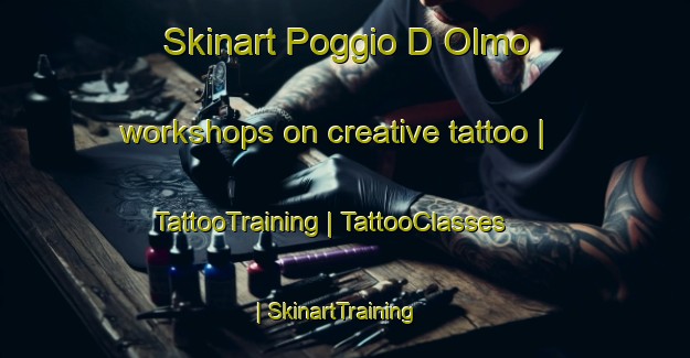 Skinart Poggio D Olmo workshops on creative tattoo | TattooTraining | TattooClasses | SkinartTraining-France
